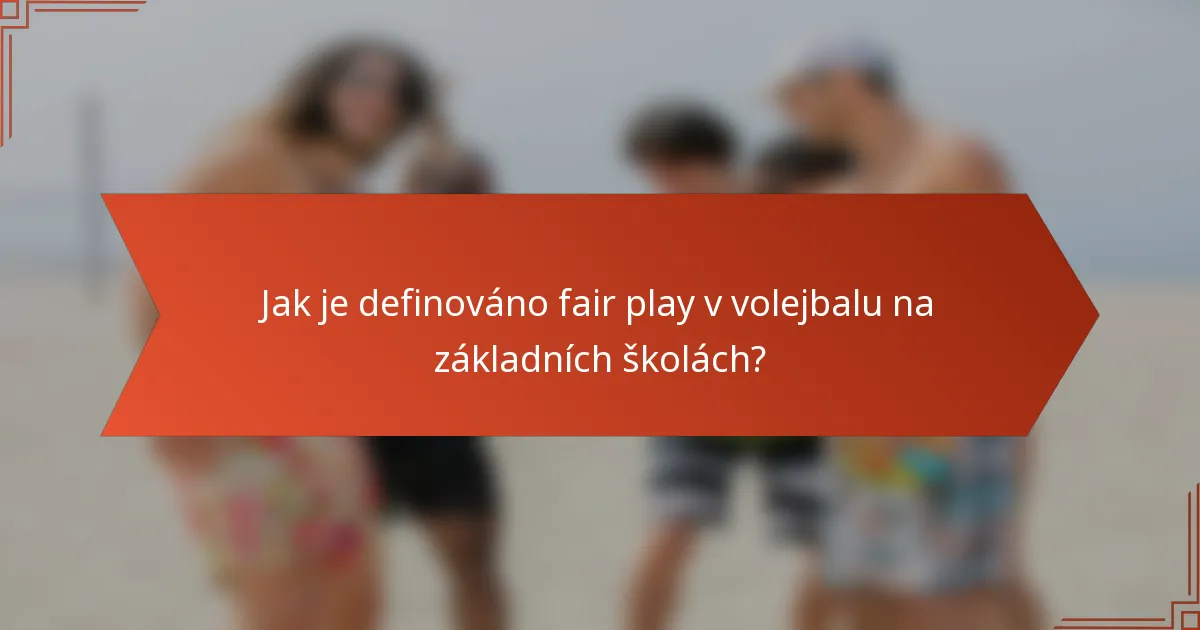 Jak je definováno fair play v volejbalu na základních školách?