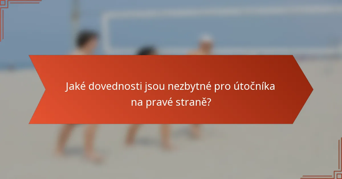 Jaké dovednosti jsou nezbytné pro útočníka na pravé straně?