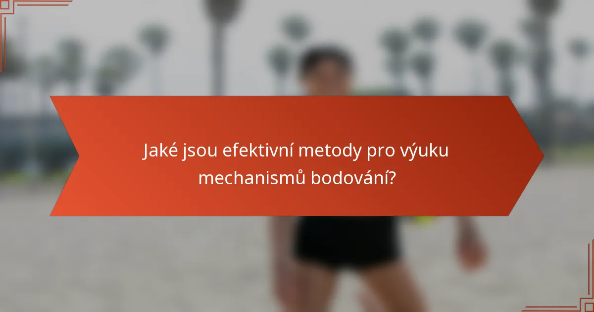 Jaké jsou efektivní metody pro výuku mechanismů bodování?