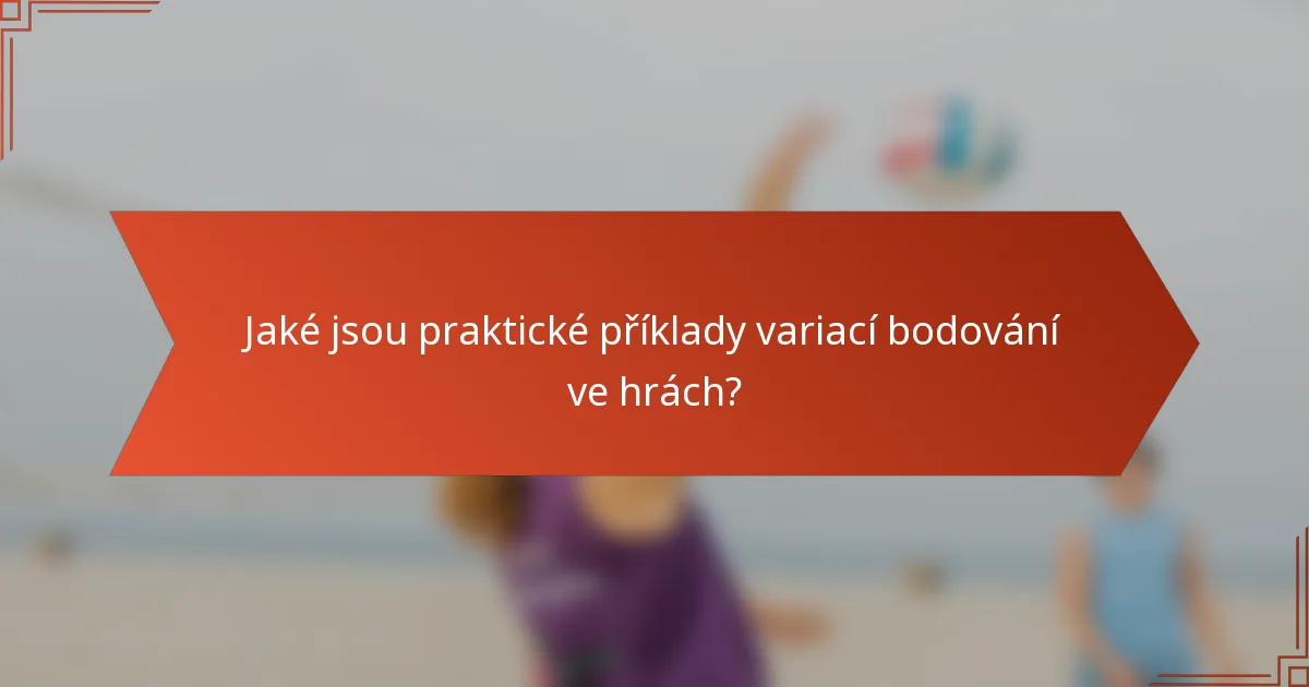 Jaké jsou praktické příklady variací bodování ve hrách?