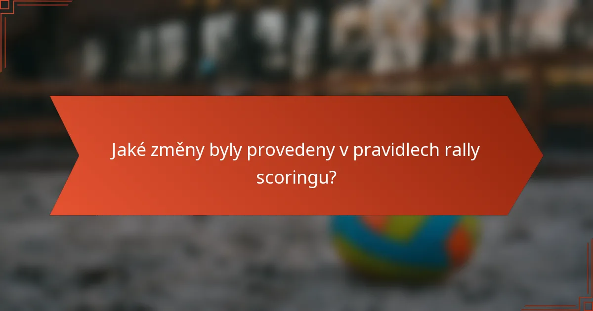 Jaké změny byly provedeny v pravidlech rally scoringu?