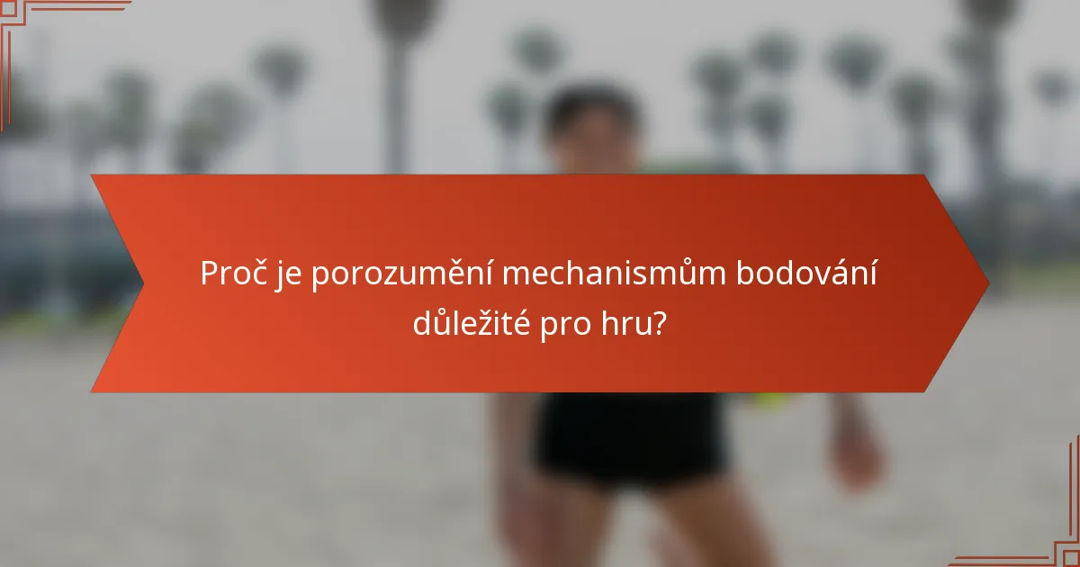 Proč je porozumění mechanismům bodování důležité pro hru?